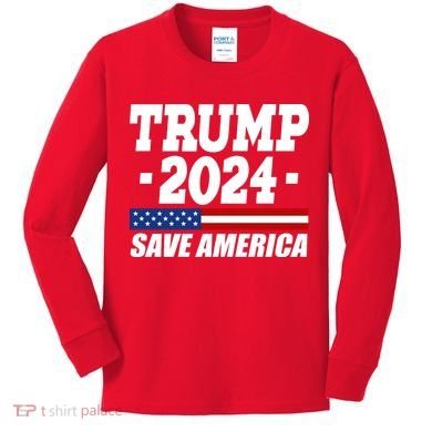 Trump 2024 Save America Kids Long Sleeve Shirt