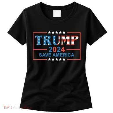 Trump 2024 Save America Women's T-Shirt