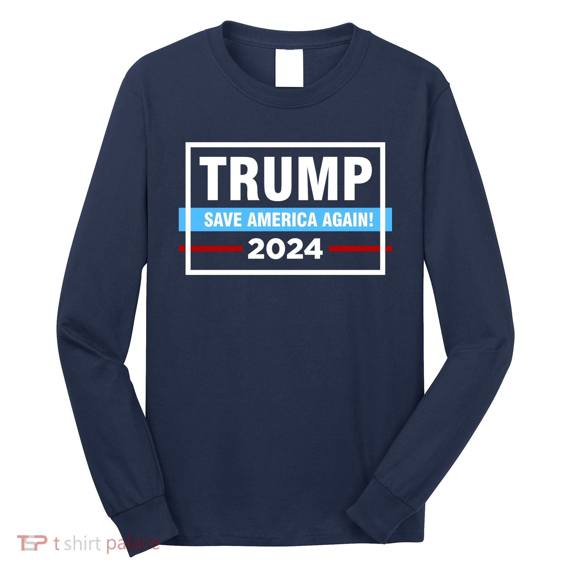 Trump 2024 Save America Again Long Sleeve Shirt