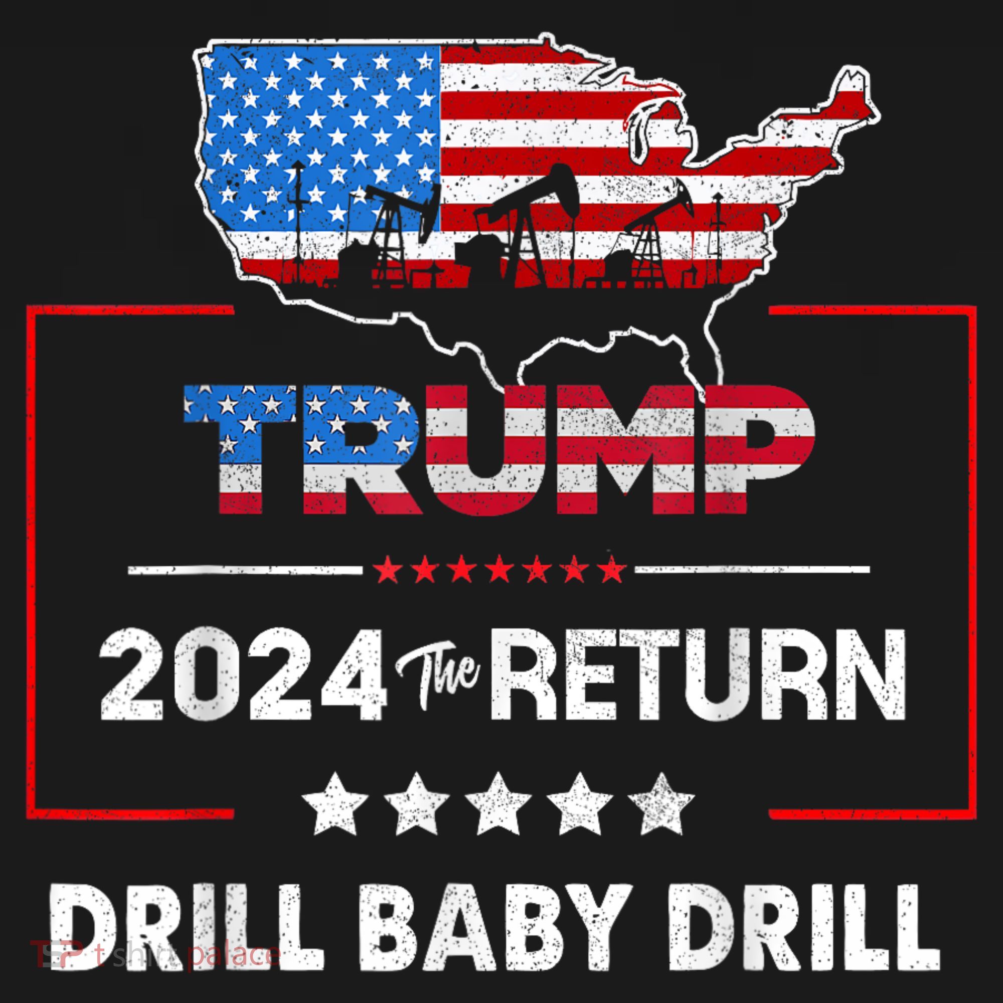 Trump 2024 The Return Drill Baby Drill T-Shirt
