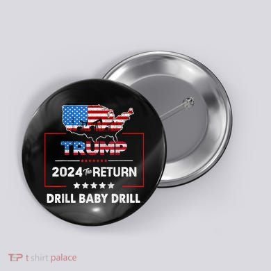 Trump 2024 The Return Drill Baby Drill Button