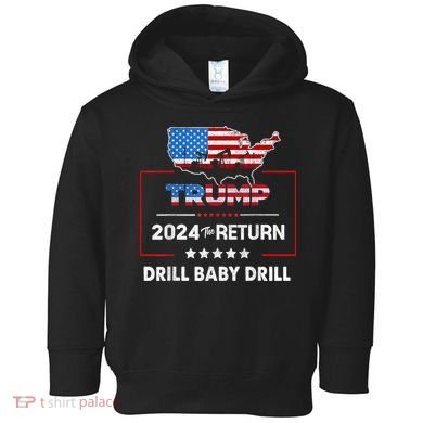 Trump 2024 The Return Drill Baby Drill Toddler Hoodie