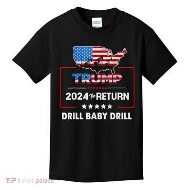 Trump 2024 The Return Drill Baby Drill Kids T-Shirt