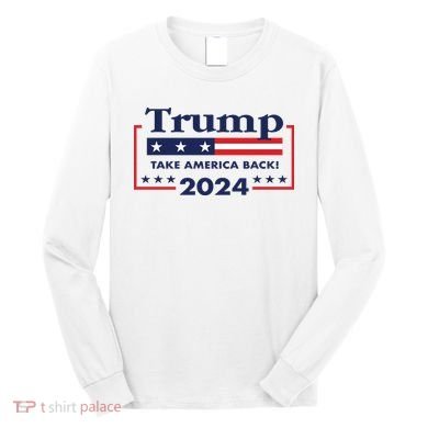 Trump 2024 Take America Back Long Sleeve Shirt