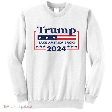 Trump 2024 Take America Back Sweatshirt