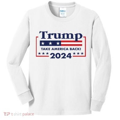 Trump 2024 Take America Back Kids Long Sleeve Shirt
