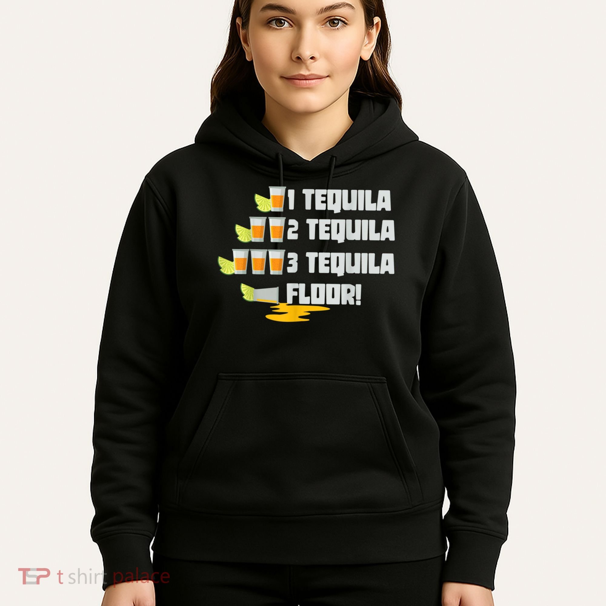 Tequila 2 Tequila 3 Tequila Floor Cinco De Mayo Hoodie