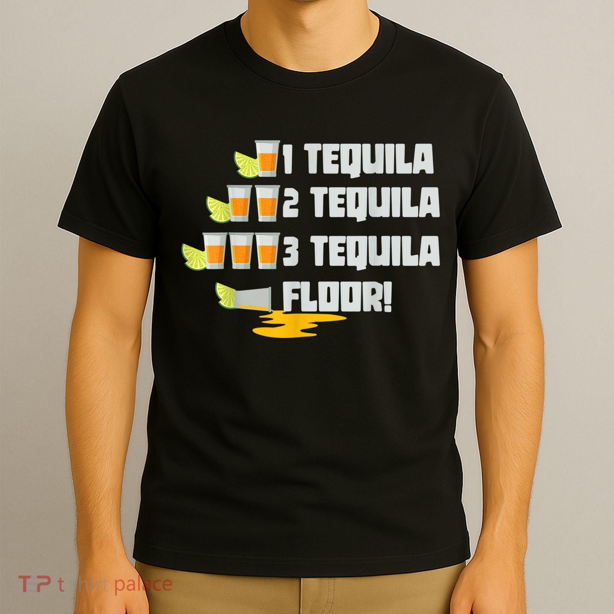 Tequila 2 Tequila 3 Tequila Floor Cinco De Mayo T-Shirt