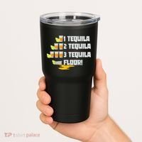 Tequila 2 Tequila 3 Tequila Floor Cinco De Mayo Tumbler thumb 2