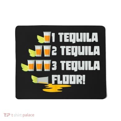 Tequila 2 Tequila 3 Tequila Floor Cinco De Mayo Mousepad