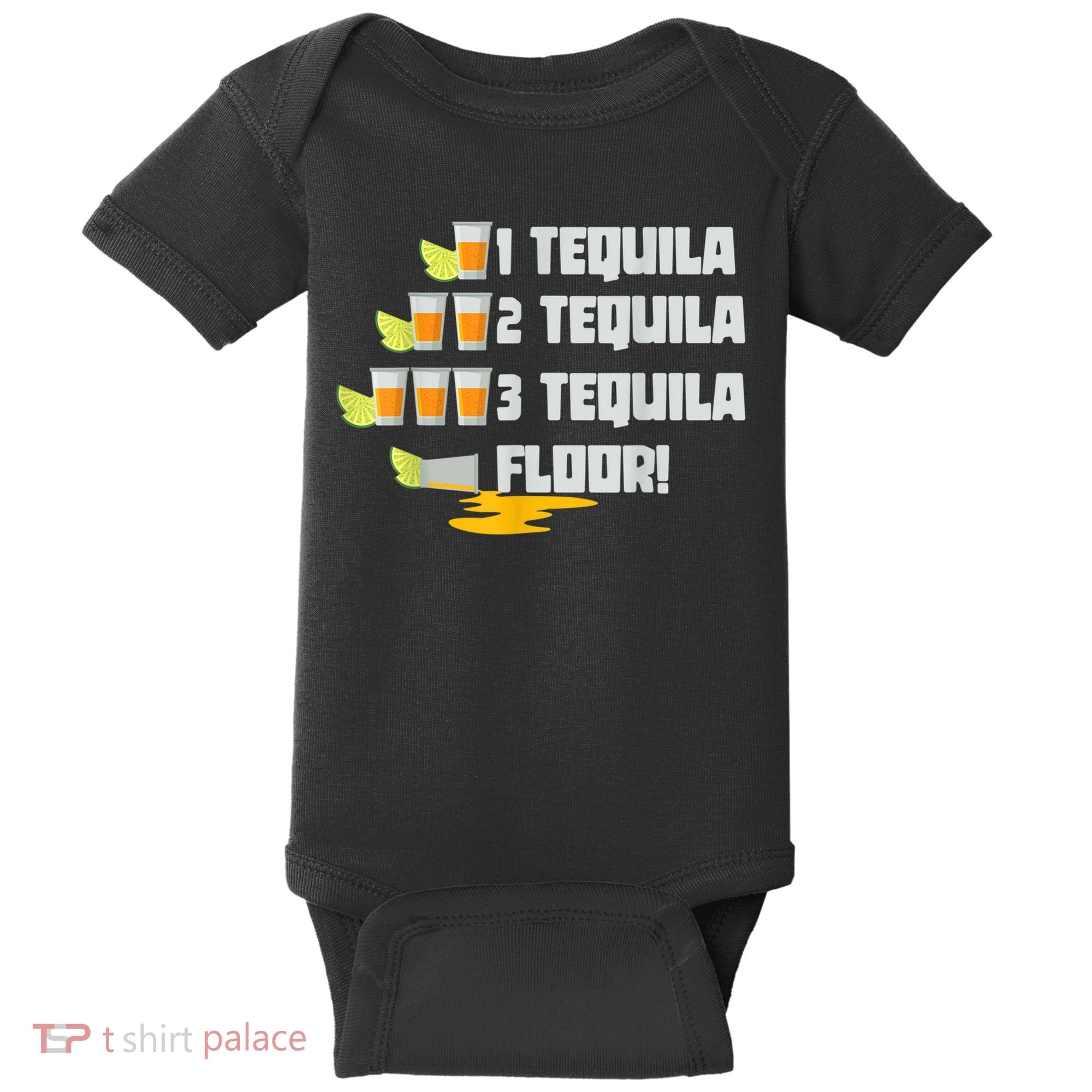 Tequila 2 Tequila 3 Tequila Floor Cinco De Mayo Baby Bodysuit