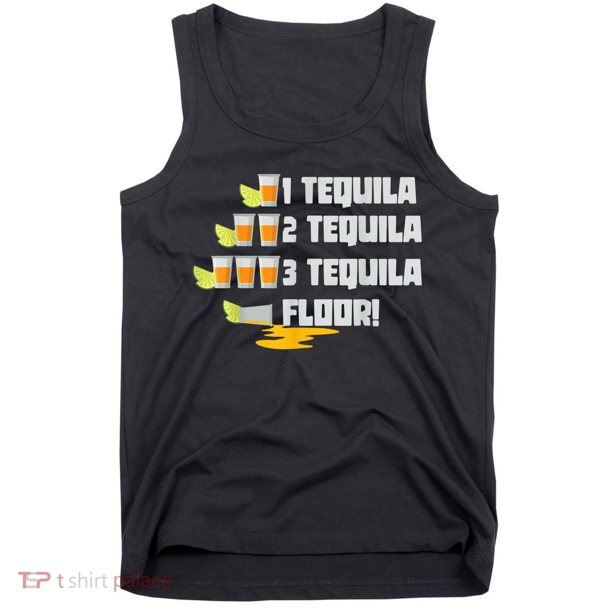 Tequila 2 Tequila 3 Tequila Floor Cinco De Mayo Tank Top