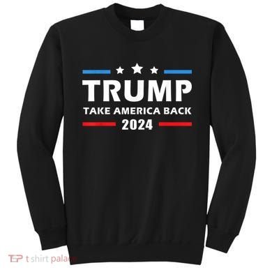 Trump 2024 Take America Back Election Patriotic Second Term Sweatshirt