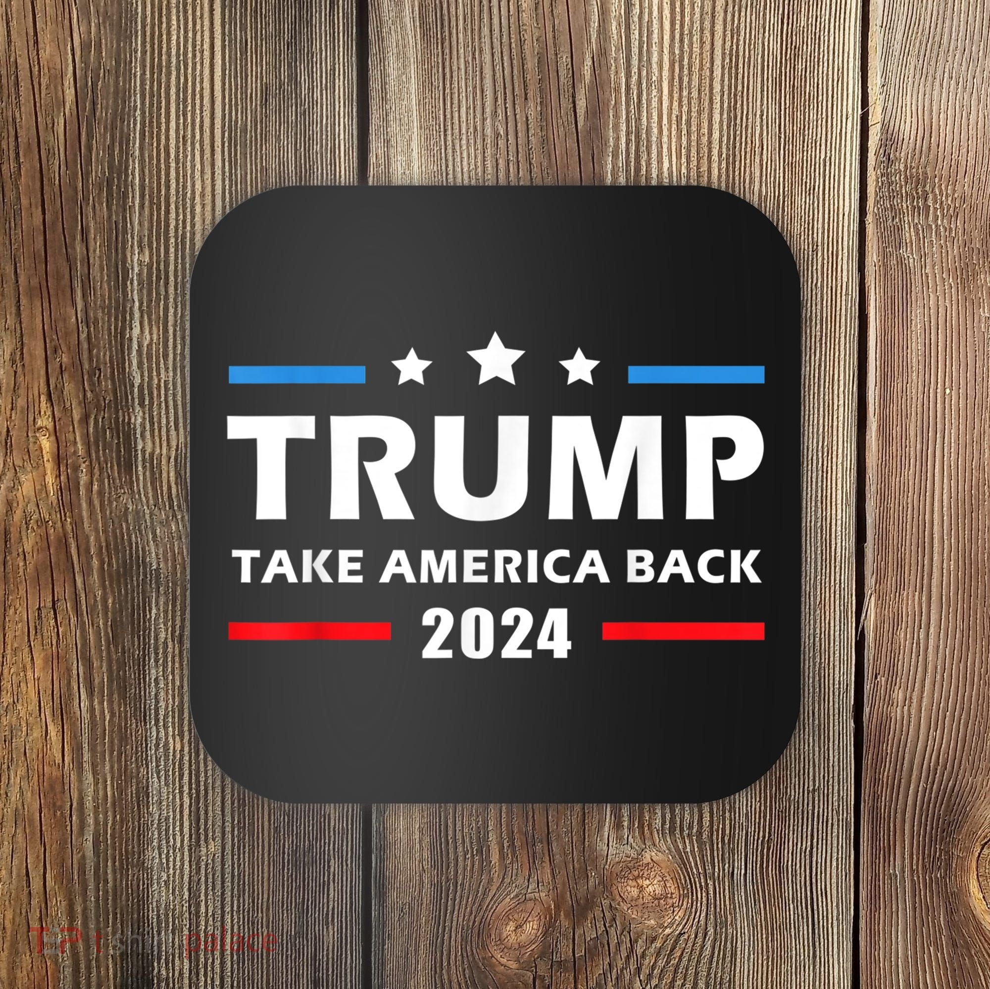 Trump 2024 Take America Back Election Patriotic Second Term Coaster