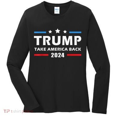 Trump 2024 Take America Back Election Patriotic Second Term Women's Long Sleeve Shirt