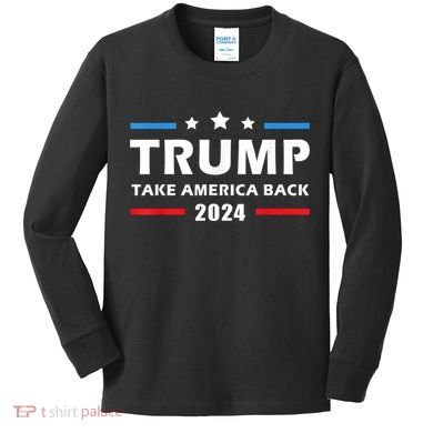Trump 2024 Take America Back Election Patriotic Second Term Kids Long Sleeve Shirt