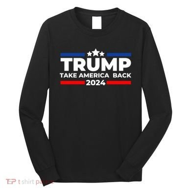 Trump 2024 Take Back America Long Sleeve Shirt