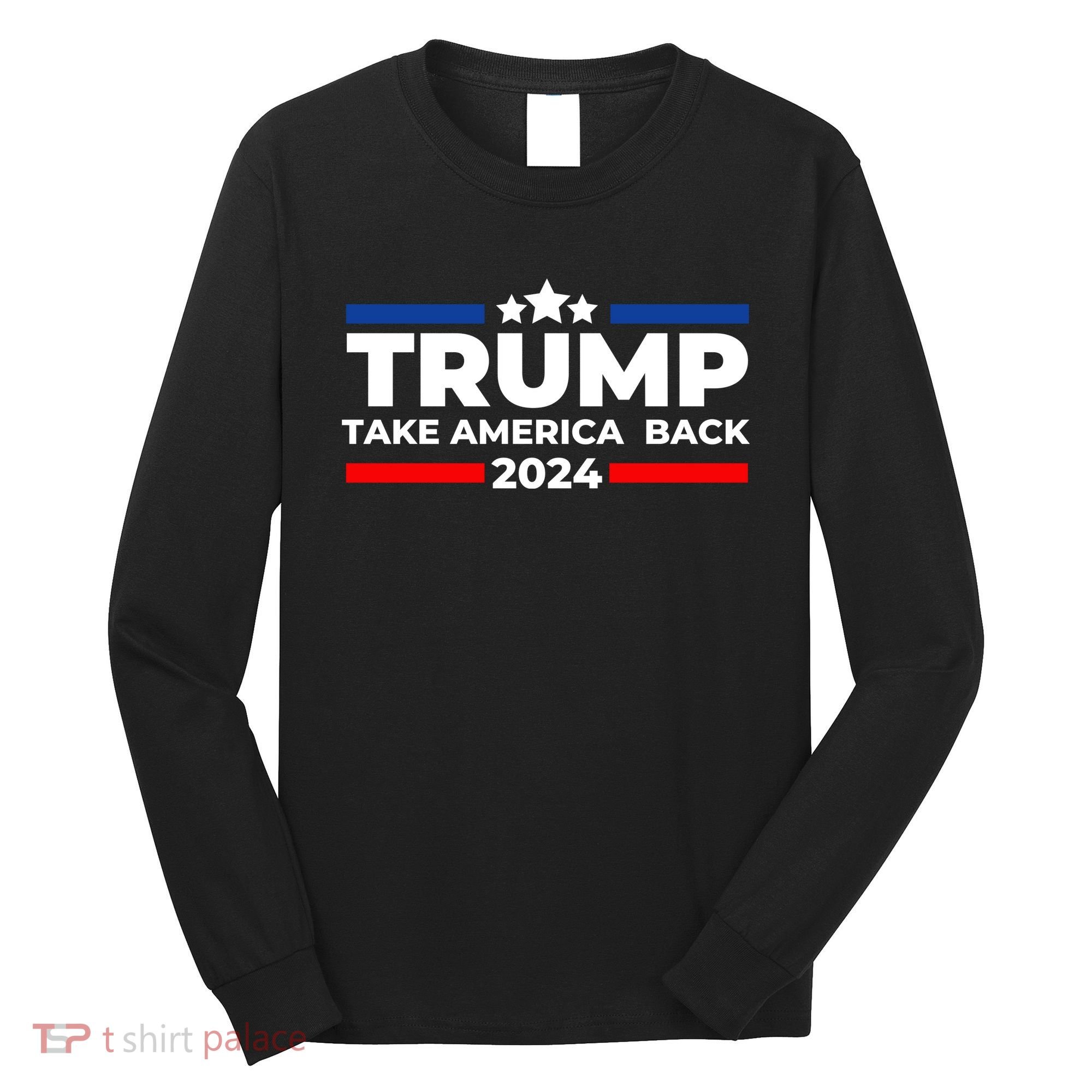 Trump 2024 Take Back America Long Sleeve Shirt