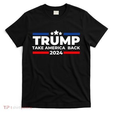Trump 2024 Take Back America T-Shirt