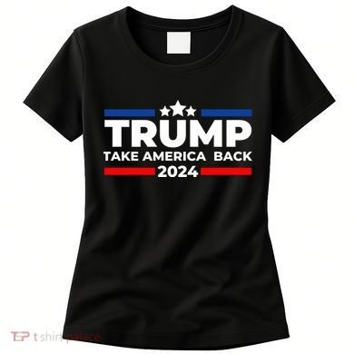 Trump 2024 Take Back America Women's T-Shirt