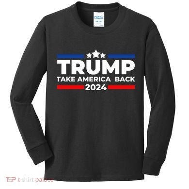 Trump 2024 Take Back America Kids Long Sleeve Shirt