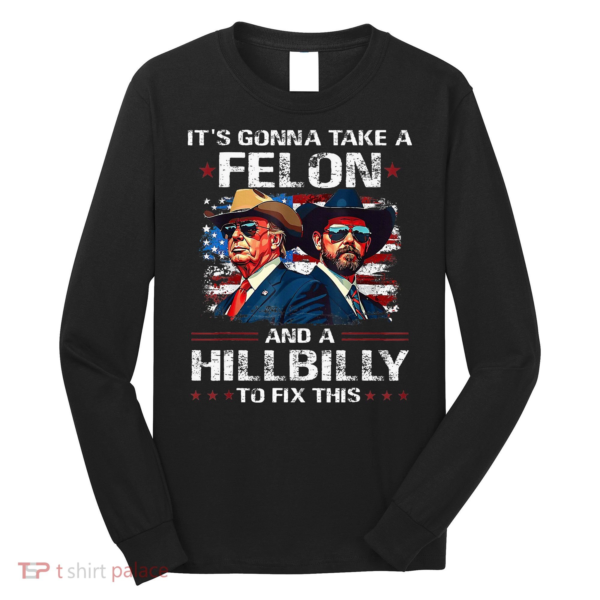 Trump 2024 Vance 2028 Funny Felon Hillbilly Fix Long Sleeve Shirt