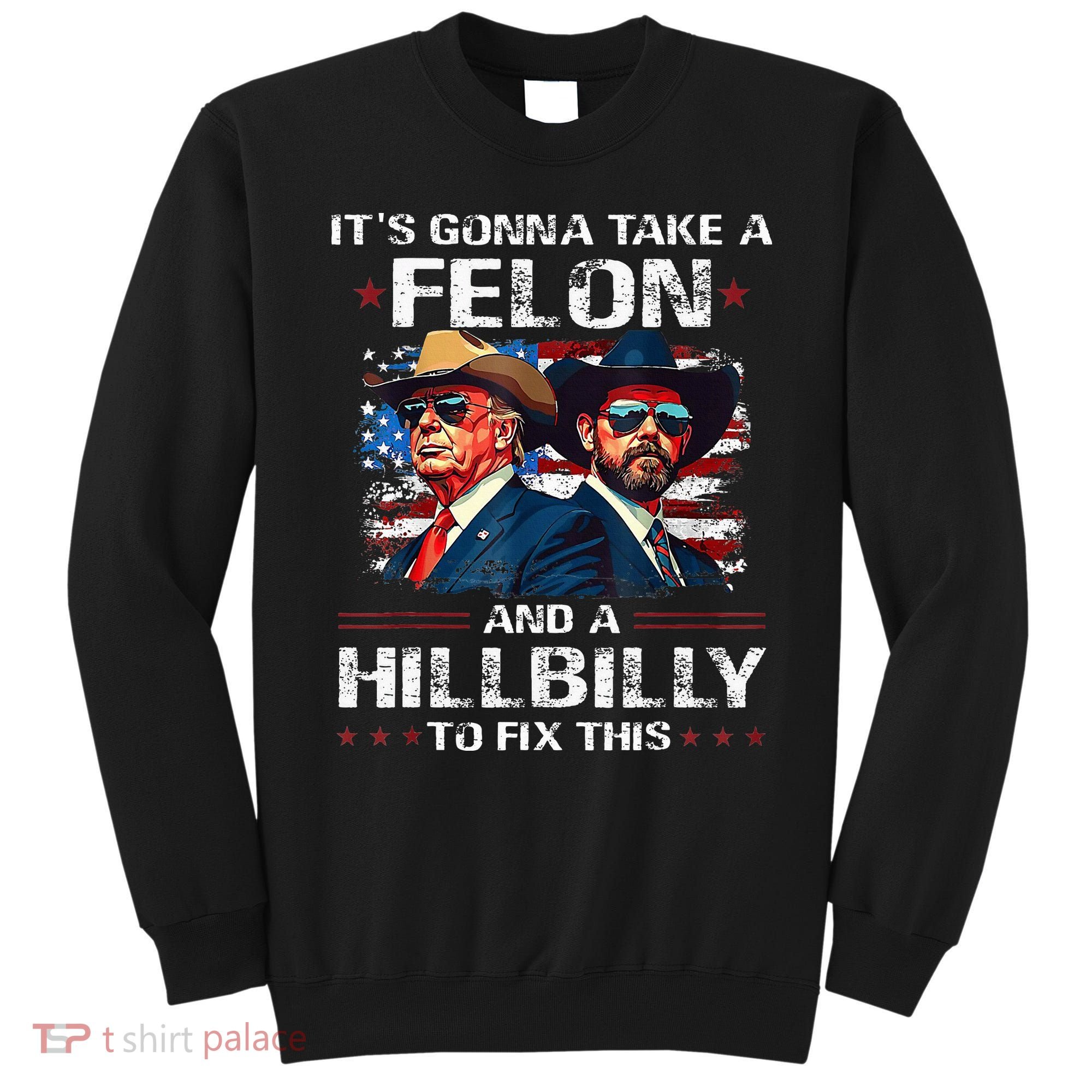 Trump 2024 Vance 2028 Funny Felon Hillbilly Fix Sweatshirt