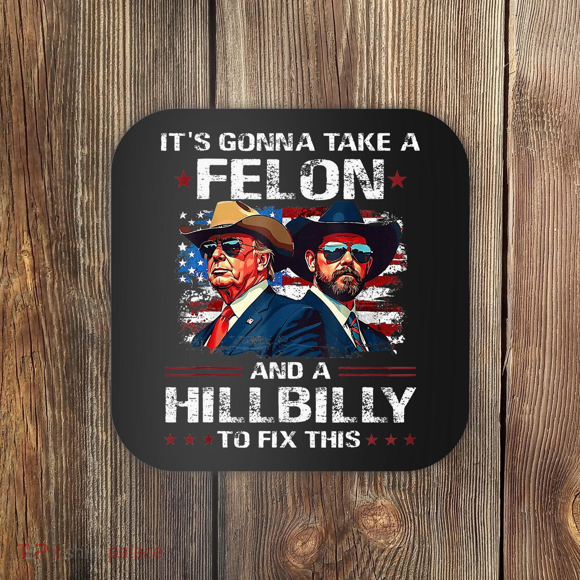 Trump 2024 Vance 2028 Funny Felon Hillbilly Fix Coaster