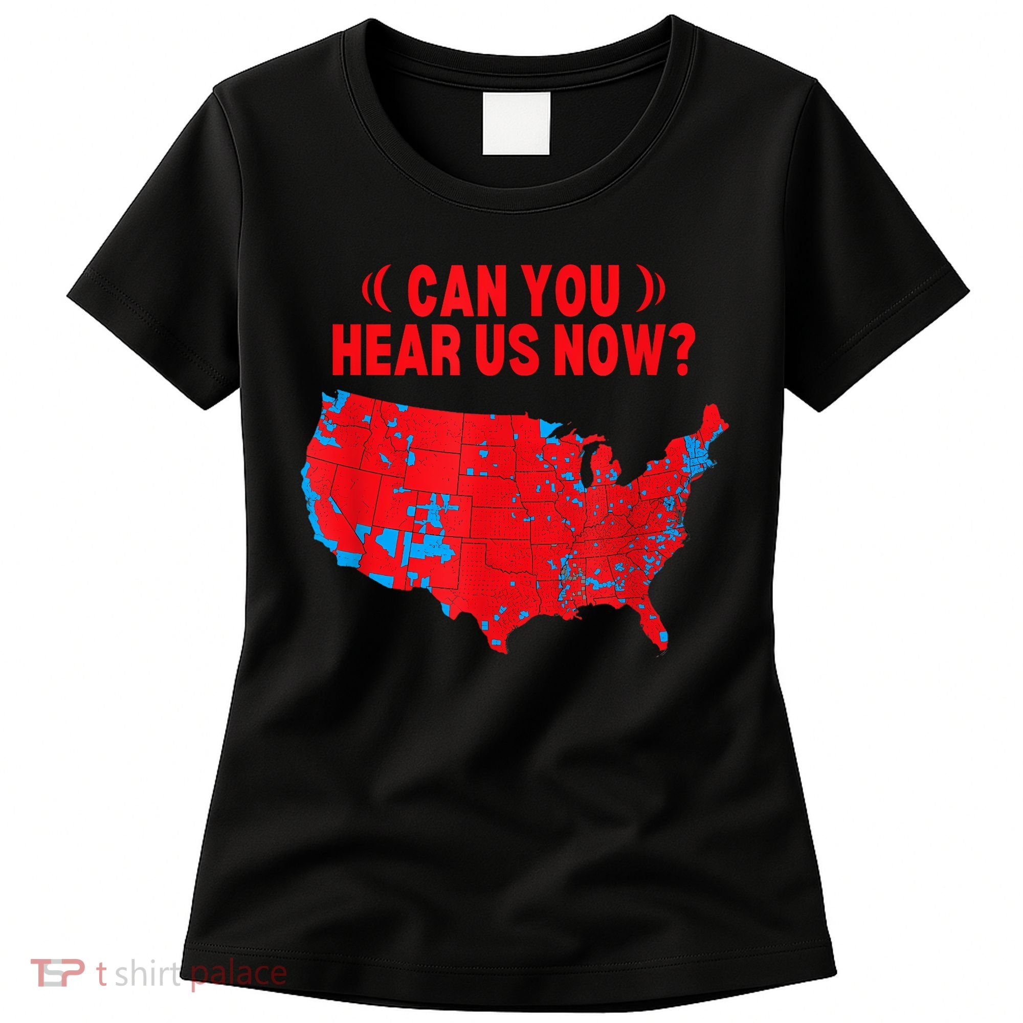 Trump 2024 Winner 312 Electoral Map Can You Hear Us Now Women's T-Shirt