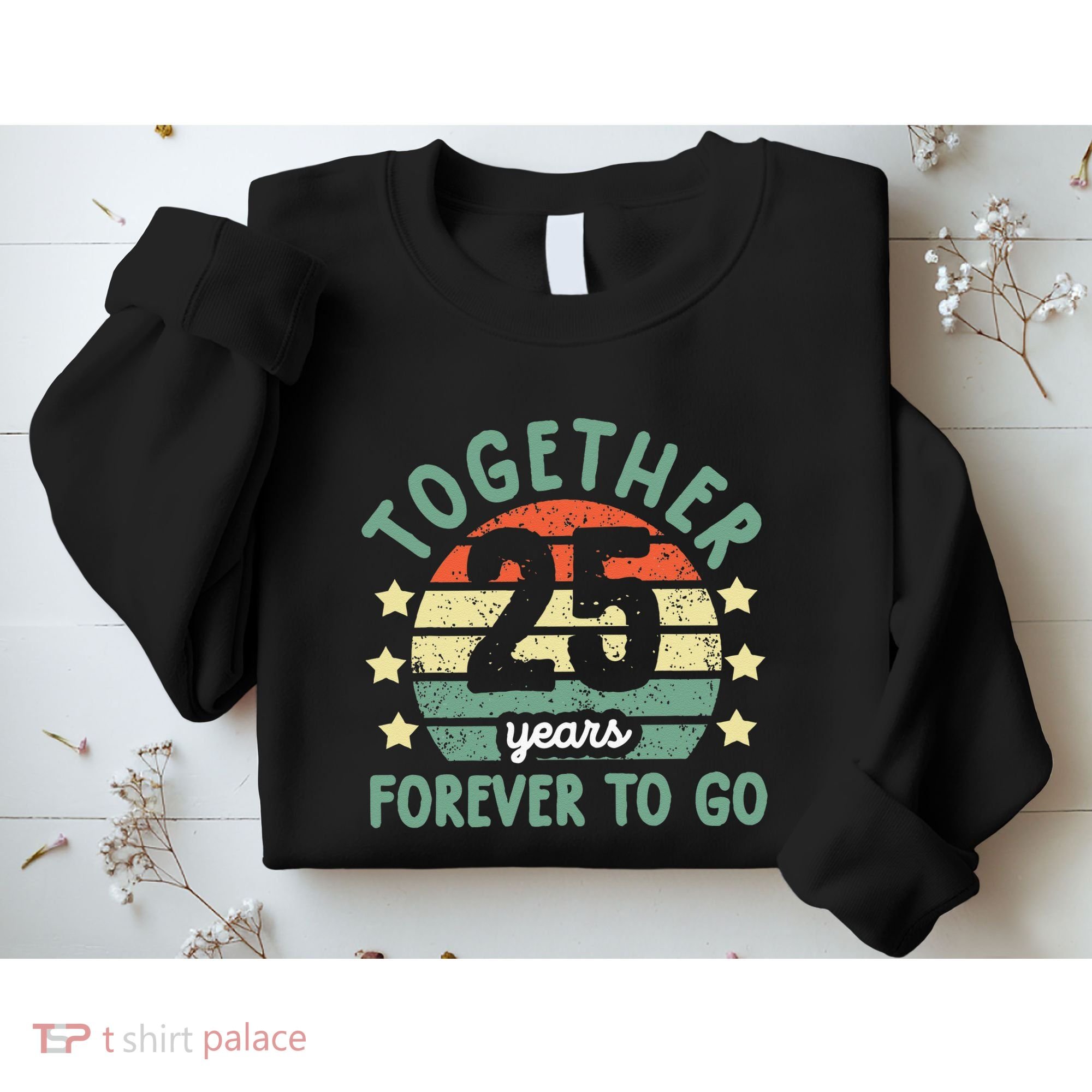 Together 25 Years Forever To Go 25th Wedding Anniversary Sweatshirt