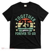 Together 25 Years Forever To Go 25th Wedding Anniversary T-Shirt thumb 0