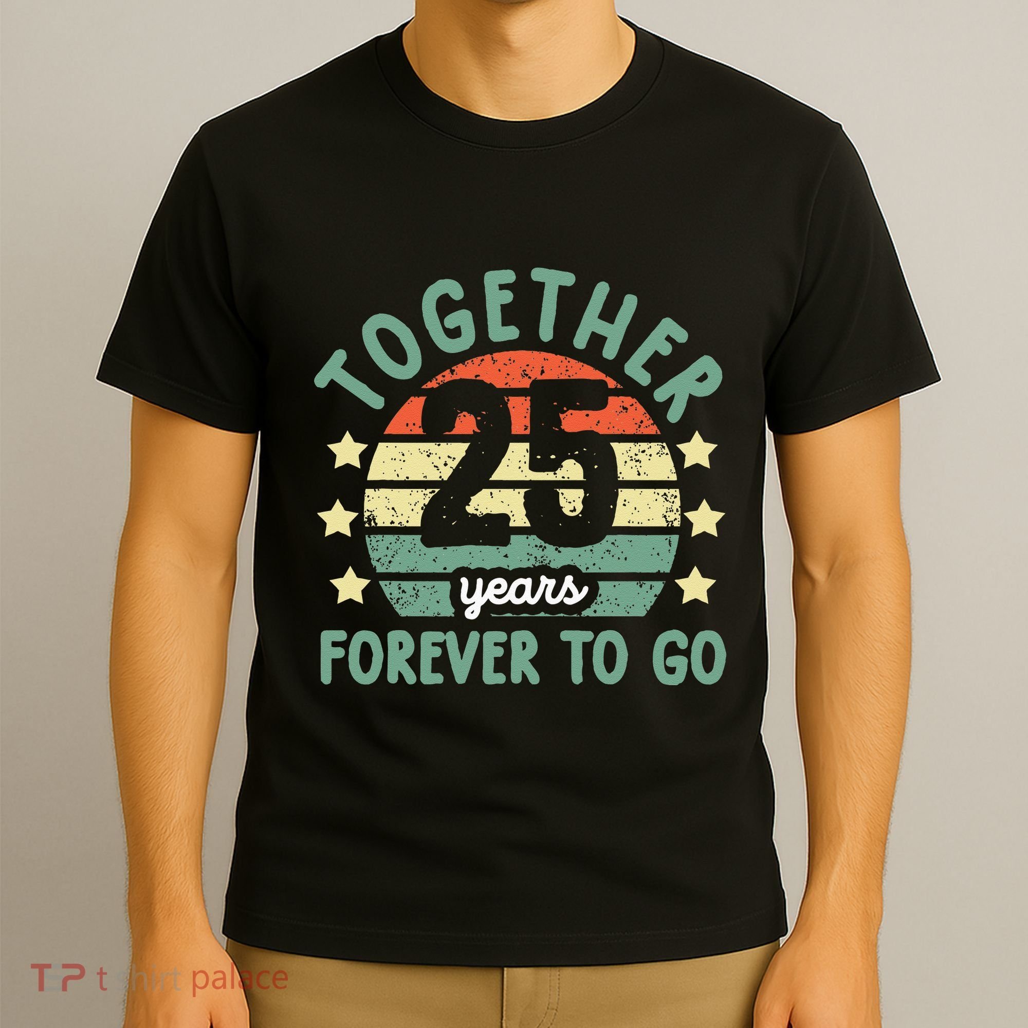 Together 25 Years Forever To Go 25th Wedding Anniversary T-Shirt