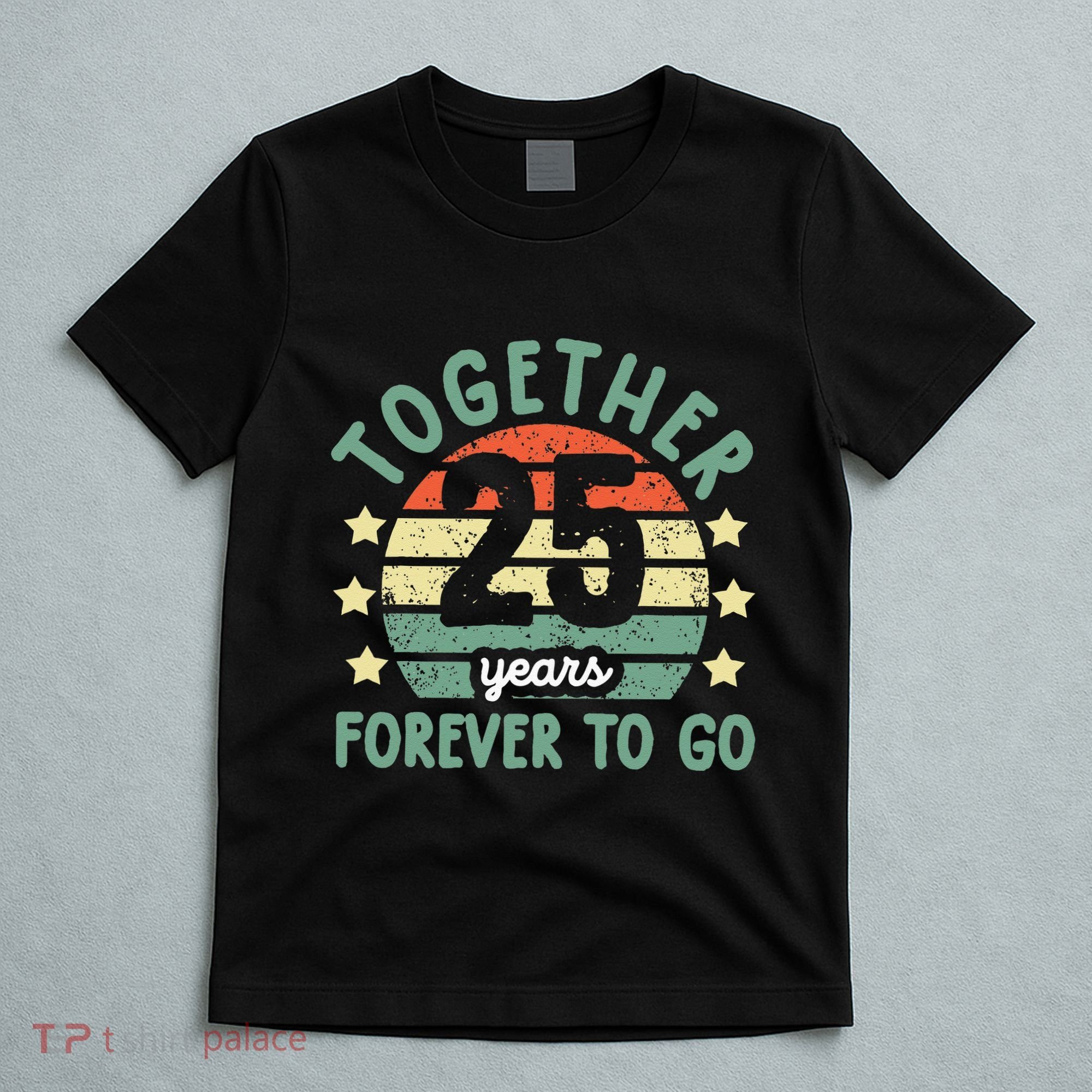 Together 25 Years Forever To Go 25th Wedding Anniversary T-Shirt