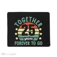 Together 25 Years Forever To Go 25th Wedding Anniversary Mousepad thumb 0