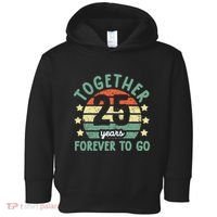 Together 25 Years Forever To Go 25th Wedding Anniversary Toddler Hoodie thumb 0