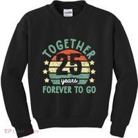 Together 25 Years Forever To Go 25th Wedding Anniversary Kids Sweatshirt thumb 0