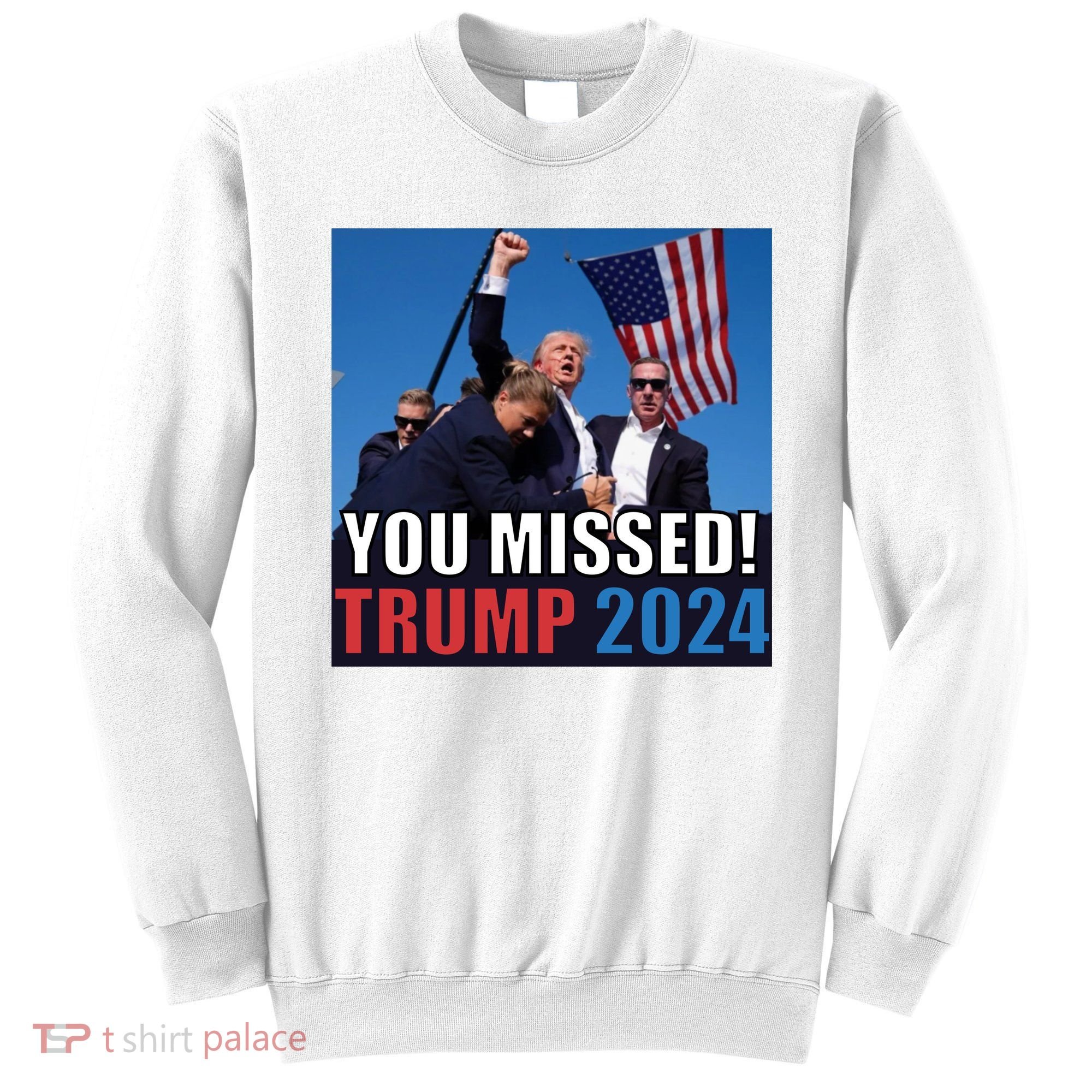 Trump 2024 You Missed! Shot Pennsylvania Rally Sweatshirt