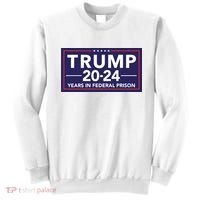 Trump 2024 Years In Federal Prison Sweatshirt thumb 0