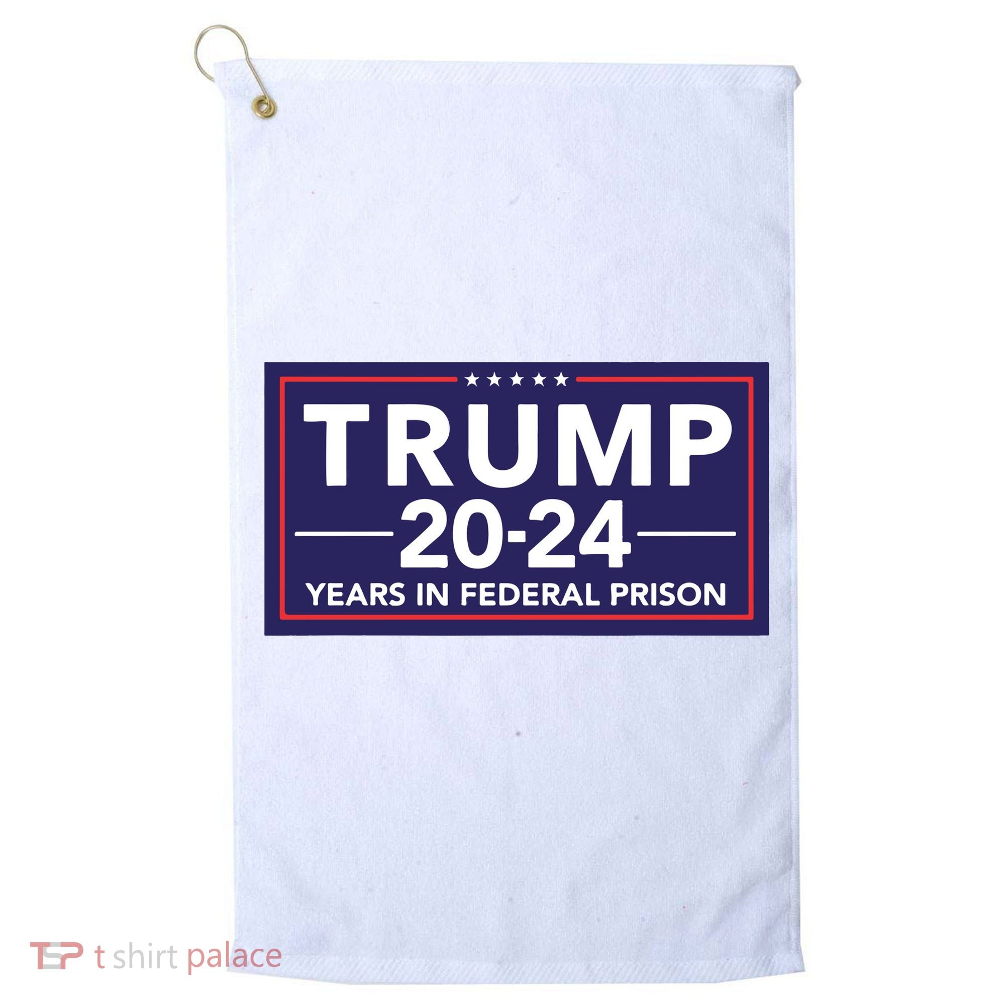 Trump 2024 Years In Federal Prison Golf Towel