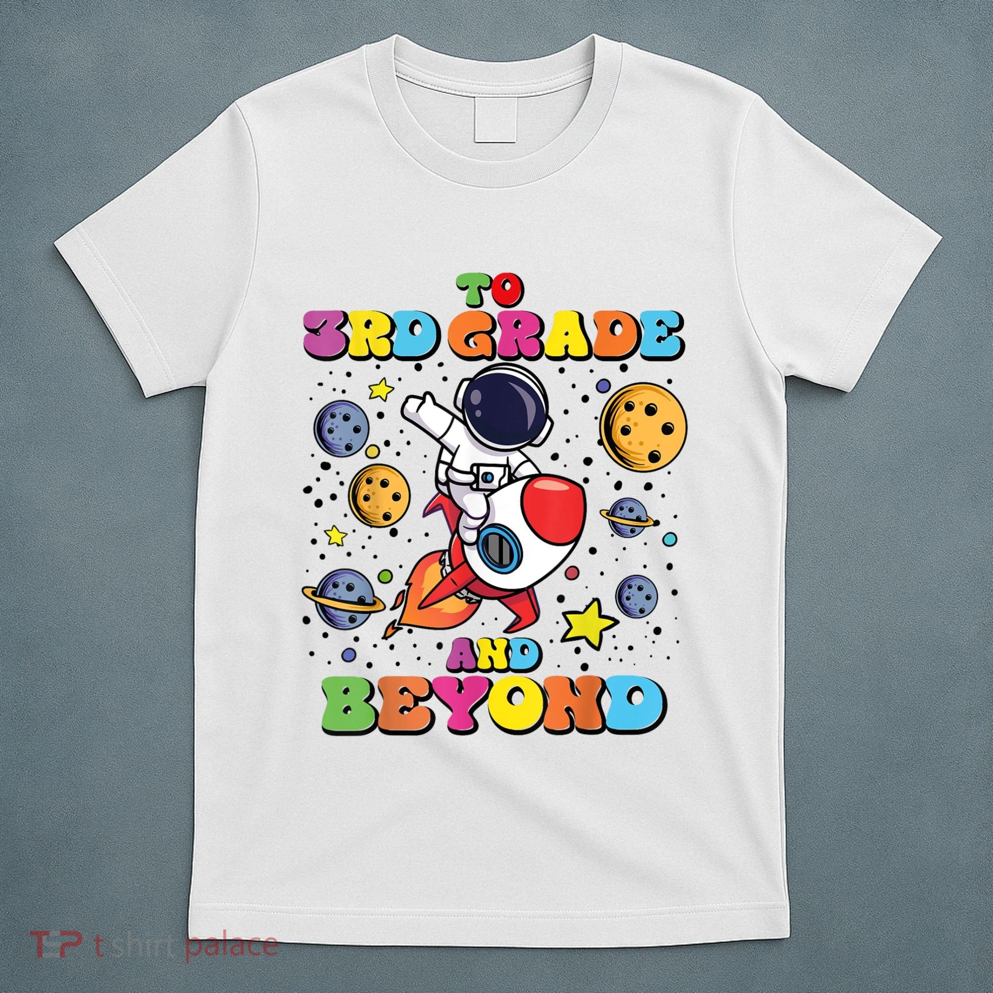 To 3rd Grade And Beyond Third Grade Astronaut Back To School T-Shirt