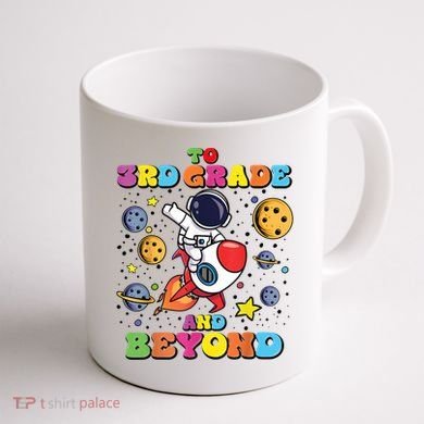 To 3rd Grade And Beyond Third Grade Astronaut Back To School Coffee Mug back