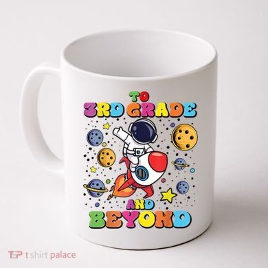 To 3rd Grade And Beyond Third Grade Astronaut Back To School Coffee Mug