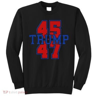 Trump 45 47 Sweatshirt