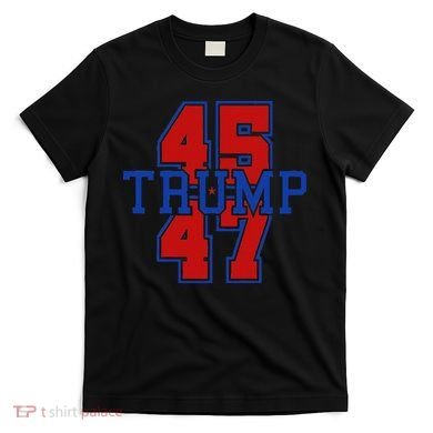 Trump 45 47 T-Shirt