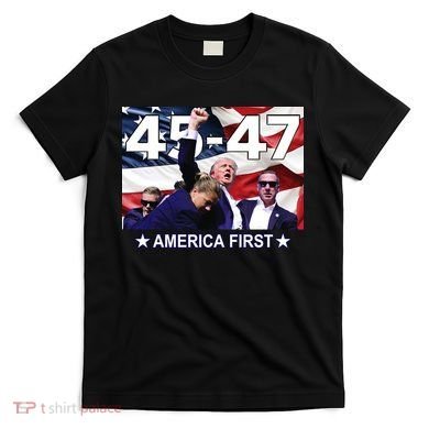 Trump 45 – 47 America First T-Shirt