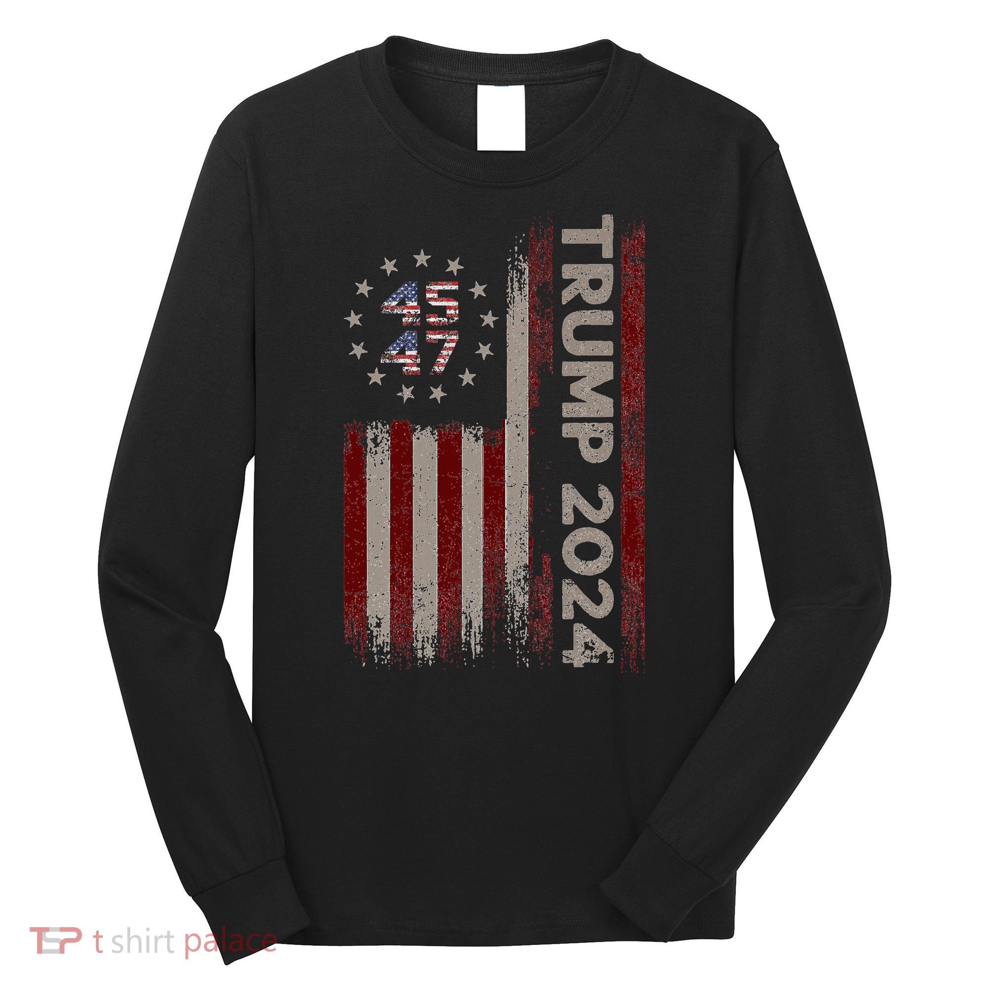 Trump 45/47 American Flag 2024 Long Sleeve Shirt