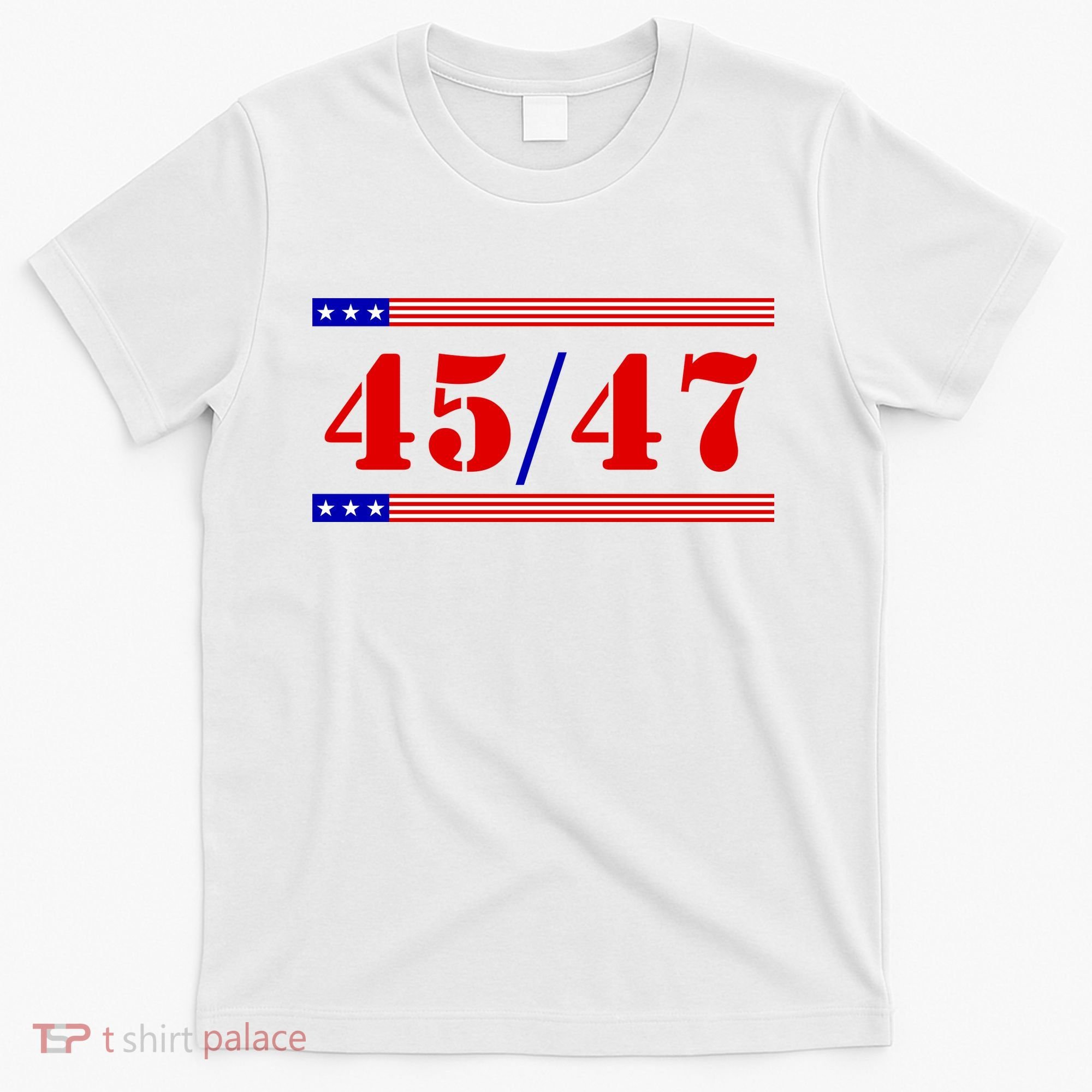 Trump 45/47 Trump 45 47 2024 Trump 2024 T-Shirt