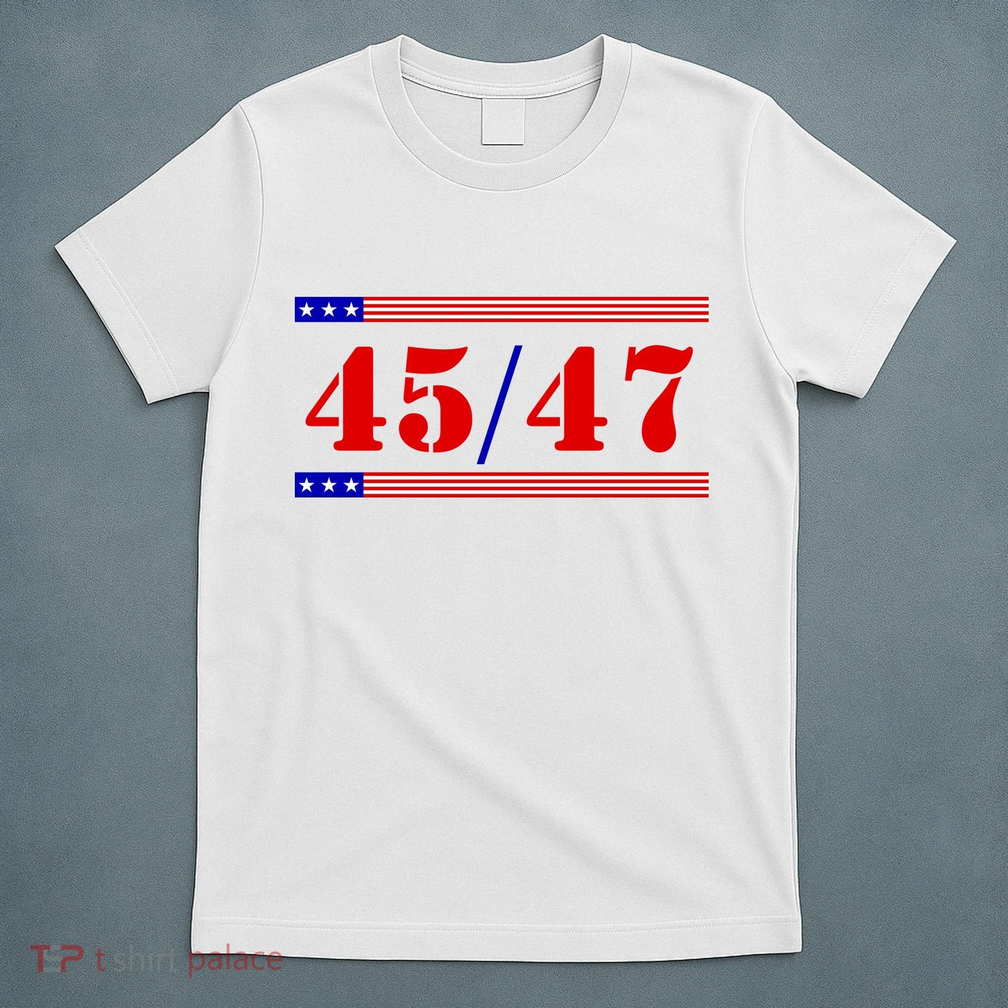 Trump 45/47 Trump 45 47 2024 Trump 2024 T-Shirt