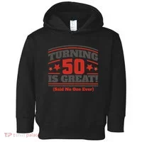Turning 50 Is Great Funny Toddler Hoodie thumb 0