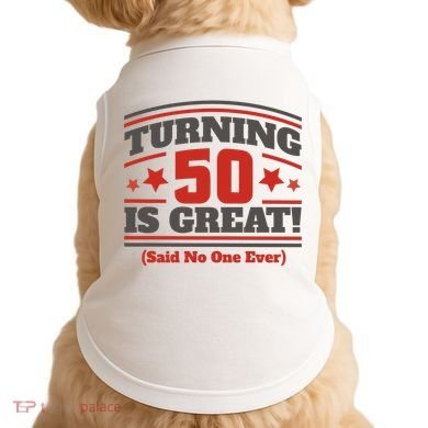 Turning 50 Is Great Funny Doggie Tank